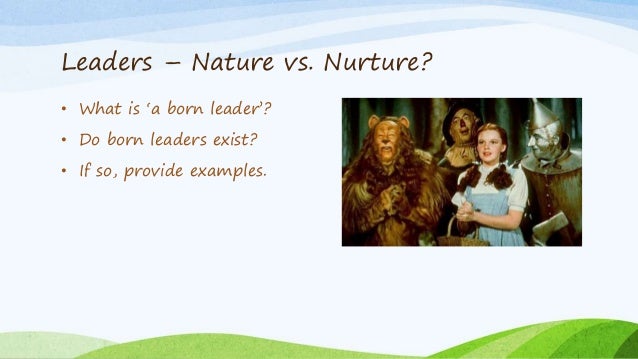 is leadership genetic leaders are born not made